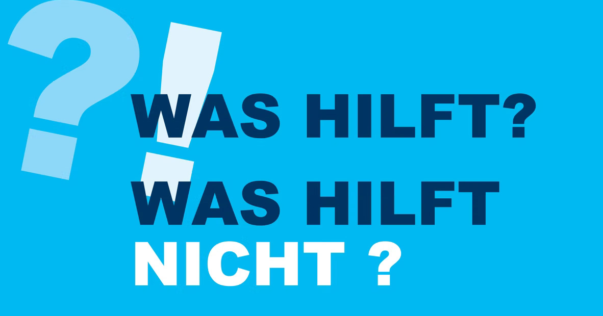 Was hilft? Was hilft nicht?